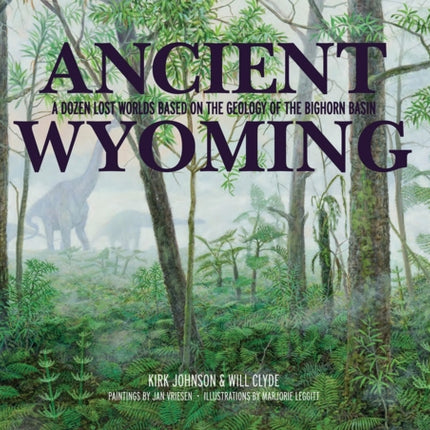 Ancient Wyoming: A Dozen Lost Worlds Based on the