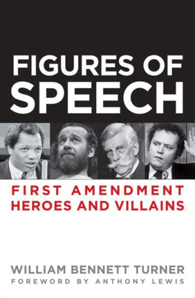 Figures of Speech: First Amendment Heroes and Villains