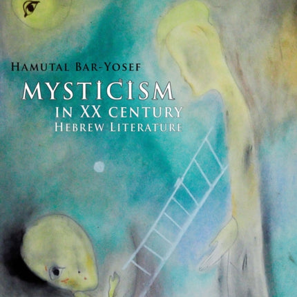 Mysticism in Twentieth-Century Hebrew Literature