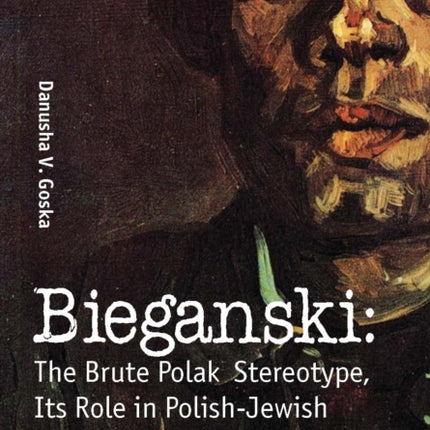 Bieganski: The Brute Polak Stereotype in