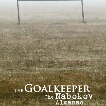 The Goalkeeper: The Nabokov Almanac