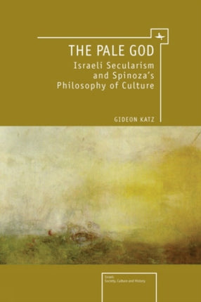 The Pale God: Israeli Secularism and Spinoza's