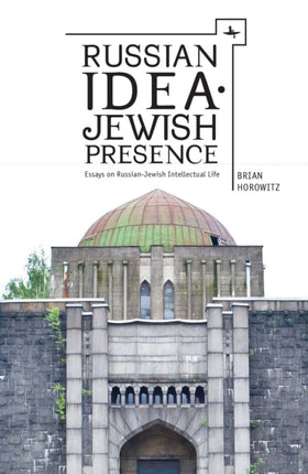 Russian Idea: Jewish Presence: Essays on