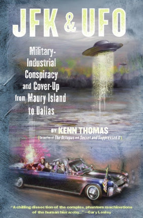 Jfk & Ufo: Military-Industrial Conspiracy and Cover-Up from Maury Island to Dallas