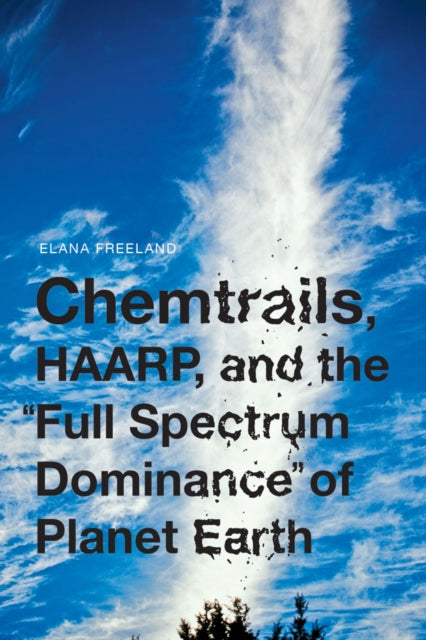 Chemtrails, Haarp, And The Full Spectrum Dominance Of Planet Earth