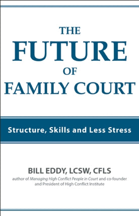 The Future of Family Court: Skills Structure and Less Stress