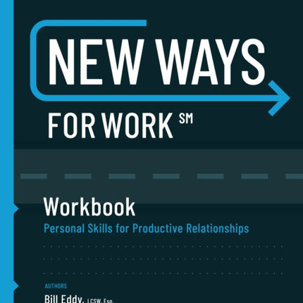 New Ways for Work: Workbook: Personal Skills for Productive Relationships