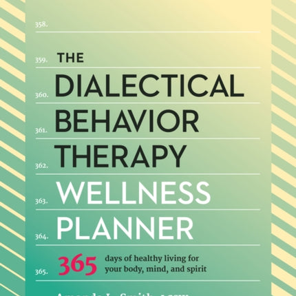 The Dialectical Behavior Therapy Wellness Planner: 365 Days of Healthy Living for Your Body, Mind, and Spirit