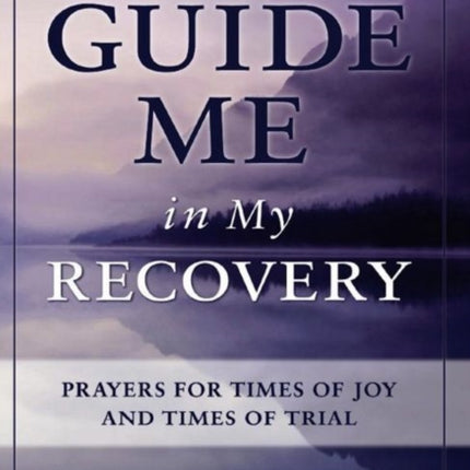Guide Me in My Recovery Prayers for Times of Joy