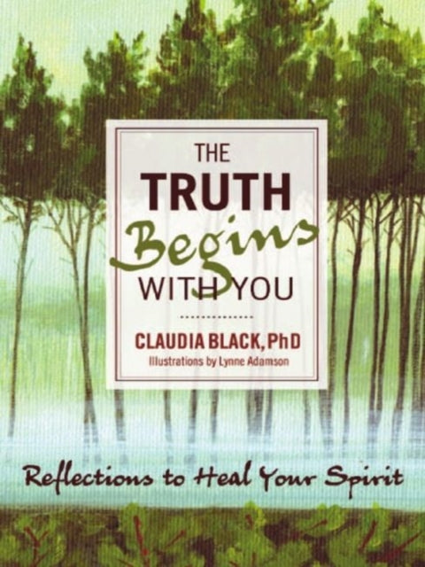 The Truth Begins with You Reflections to Heal Your Spirit