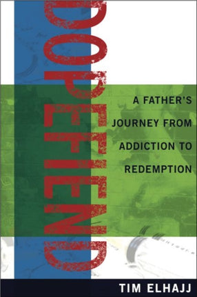 Dopefiend A Fathers Journey from Addiction to Redemption