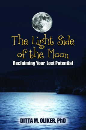 The Light Side of the Moon Reclaiming Your Lost Potential