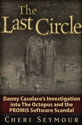 The Last Circle: Danny Casolaro's Investigation into the Octopus and the PROMIS Software Scandal