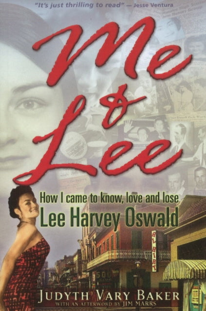 Me & Lee: How I Came to Know, Love and Lose Lee Harvey Oswald