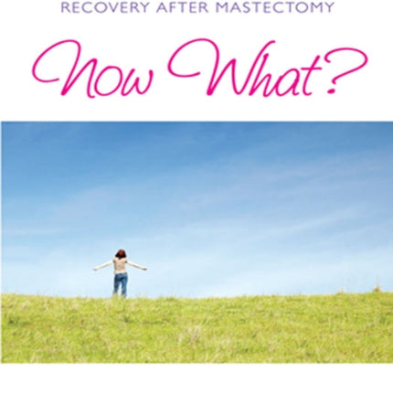 Now What?: A Patient's Guide to Recovery After
