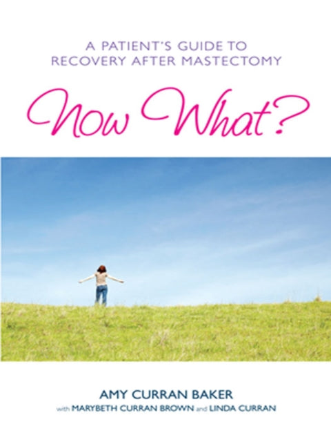 Now What?: A Patient's Guide to Recovery After