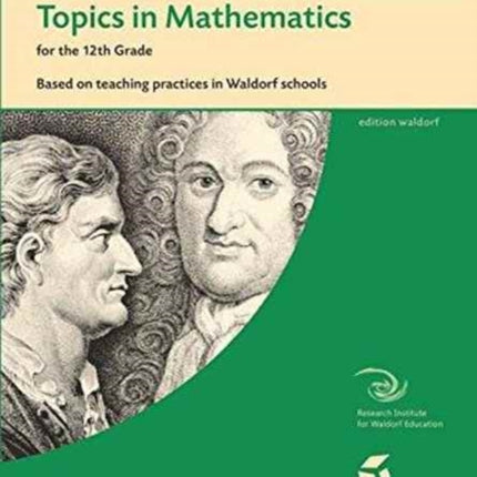 Topics in Mathematics for the Twelfth Grade: Based on Teaching Practices in Waldorf Schools