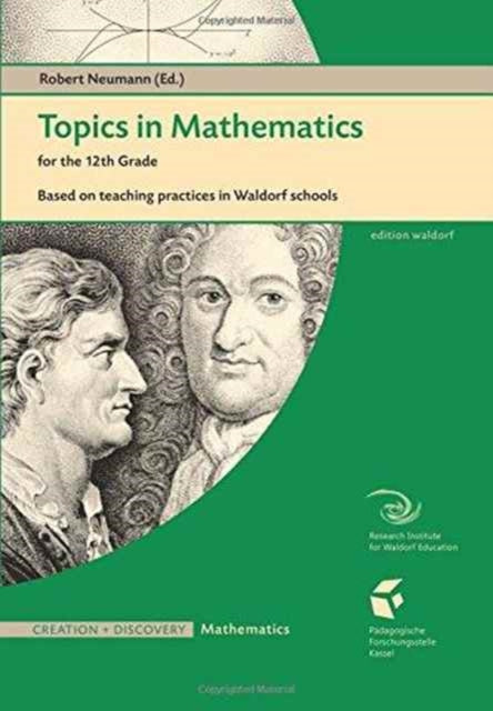 Topics in Mathematics for the Twelfth Grade: Based on Teaching Practices in Waldorf Schools