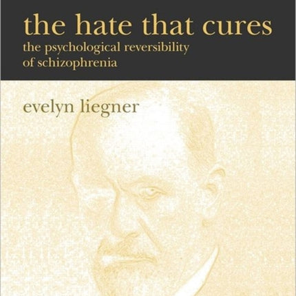 The Hate That Cures: The Psychological Reversibility of Schizophrenia