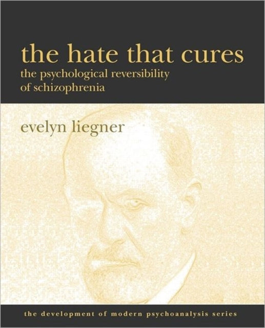 The Hate That Cures: The Psychological Reversibility of Schizophrenia