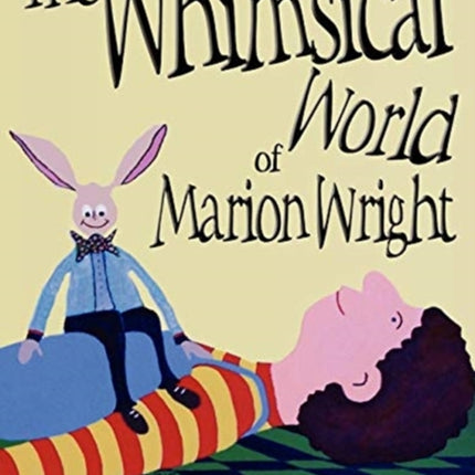 The Whimsical World of Marion Wright: Art and Stories by Marion Wright