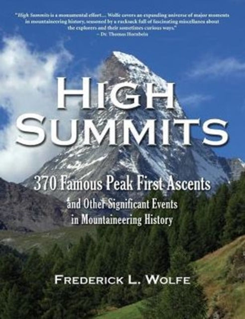 High Summits: 370 Famous Peak First Ascents and Other Significant Events in Mountaineering History