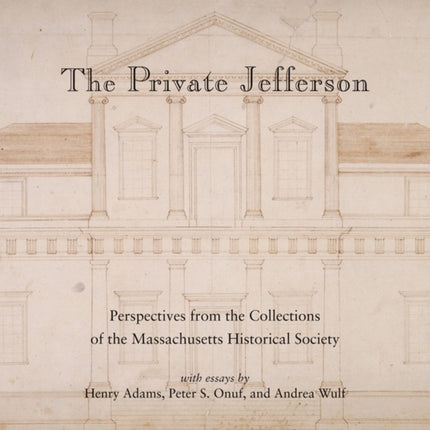 Private Jefferson: Perspectives from the Collections of the Massachusetts Historical Society