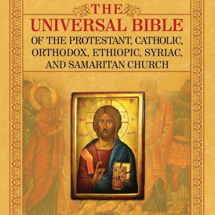 The Universal Bible of the Protestant, Catholic, Orthodox, Ethiopic, Syriac, and Samaritan Church