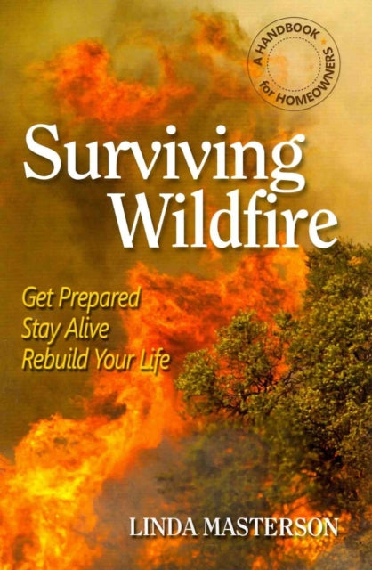 Surviving Wildfire: Get Prepared, Stay Alive,