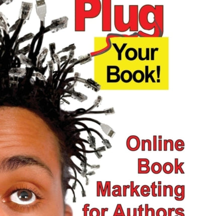 Plug Your Book! Online Book Marketing for Authors