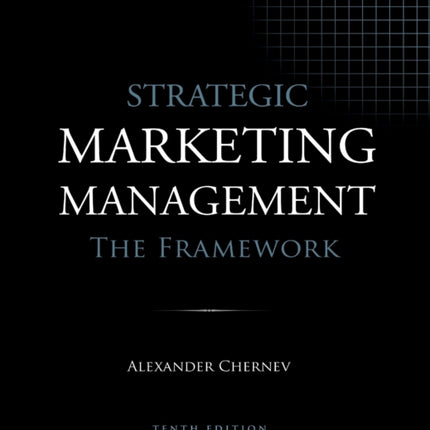Strategic Marketing Management - The Framework, 10th Edition