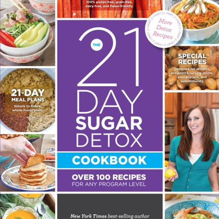 The 21 Day Sugar Detox Cookbook: Over 100 Recipes for any Program Level