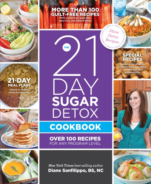 The 21 Day Sugar Detox Cookbook: Over 100 Recipes for any Program Level