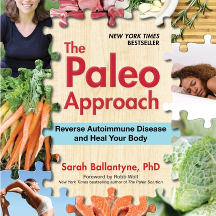 The Paleo Approach: Reverse Autoimmune Disease and Heal Your Body