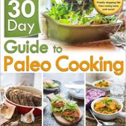 The 30-day Guide To Paleo Cooking: Entire Month of Paleo