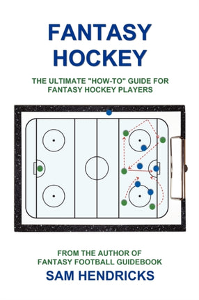 Fantasy Hockey: The Ultimate How-To Guide for Fantasy Hockey Players