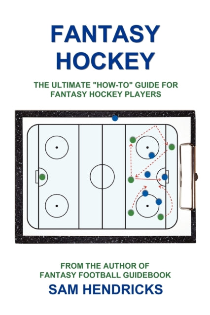 Fantasy Hockey: The Ultimate How-To Guide for Fantasy Hockey Players