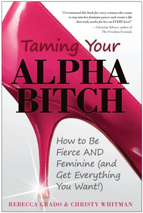 Taming Your Alpha Bitch: How to be Fierce and