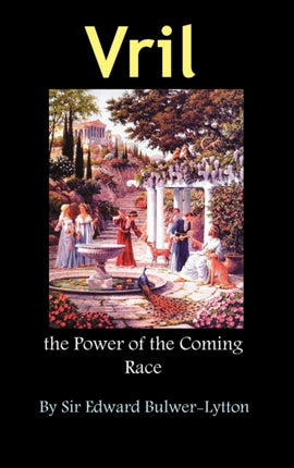 Vril, the Power of the Coming Race