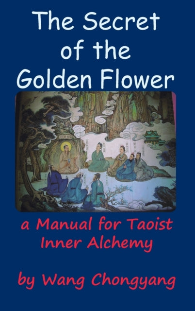 The Secret of the Golden Flower: A Manual for Taoist Inner Alchemy