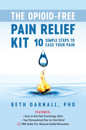 The Opioid-Free Pain Relief Kit: 10 Simple Steps to Ease Your Pain