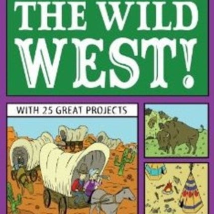 Explore the Wild West!: With 25 Great Projects