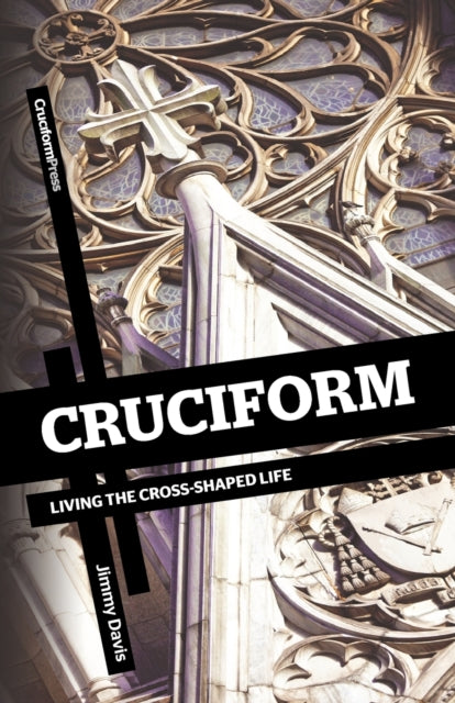 Cruciform: Living the Cross-Shaped Life