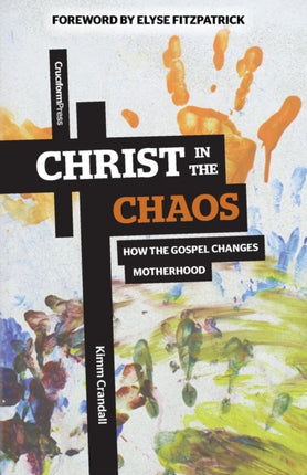 Christ in the Chaos: How the Gospel Changes