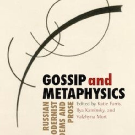 Gossip & Metaphysics: Russian Modernist Poems &