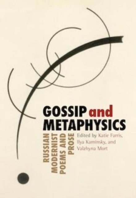 Gossip & Metaphysics: Russian Modernist Poems &