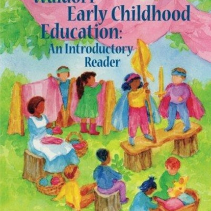 Waldorf Early Childhood Education: An Introductory Reader