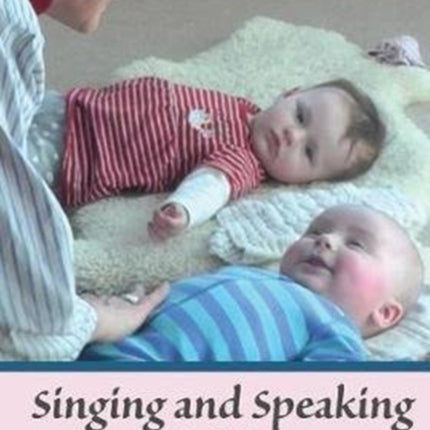 Singing and Speaking the Child Into Life: Songs, Verses and Rhythmic Games for the Child in the First Three Years