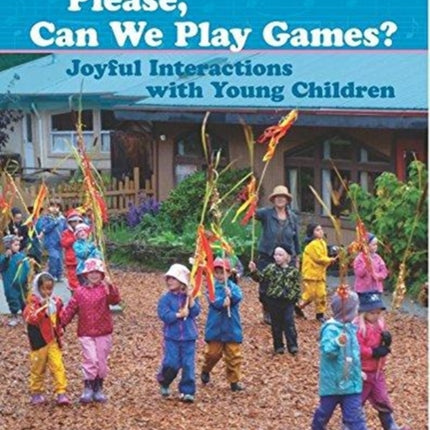 Please, Can We Play Games?: Joyful Interactions with Young Children