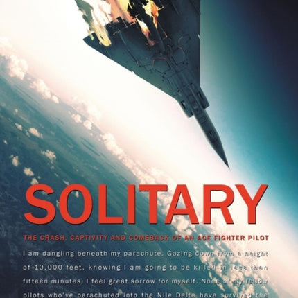 Solitary: The Crash, Captivity and Comeback of an Ace Fighter Pilot